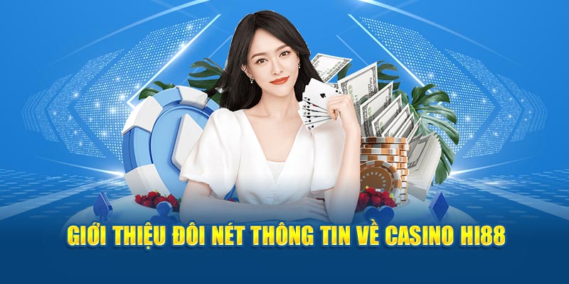 Giới thiệu đôi nét thông tin về Casino Hi88