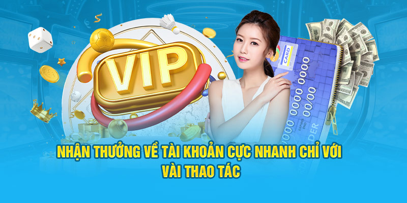 Nhận thưởng về tài khoản cực nhanh chỉ với vài thao tác