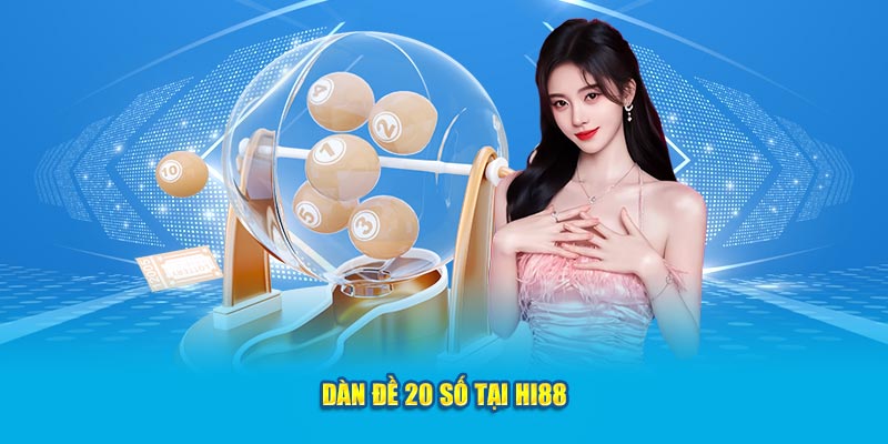 Dàn đề 20 số tại Hi88