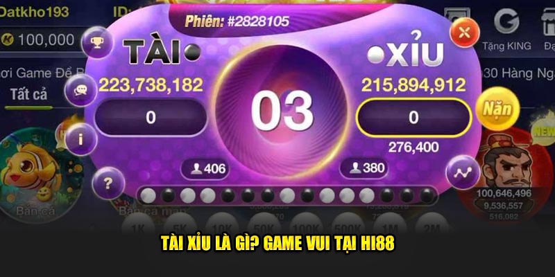 Tài xỉu là gì? Game vui tại Hi88